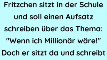 Fritzchen sitzt in der Schule und soll einen