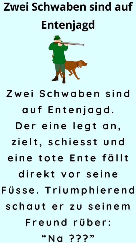 Zwei Schwaben sind auf Entenjagd