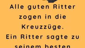 Alle guten Ritter zogen in die Kreuzzüge