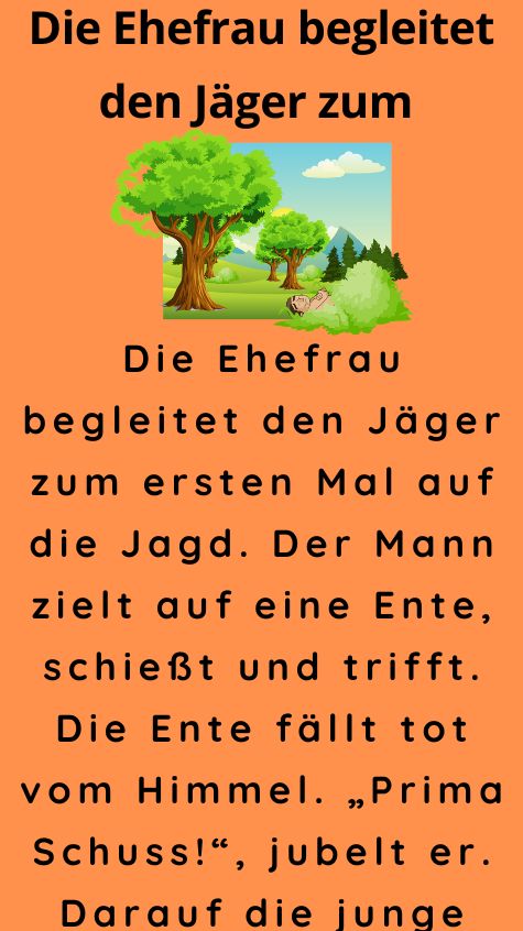 Die Ehefrau begleitet den Jäger zum