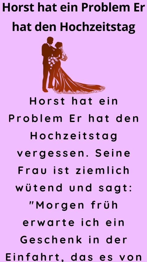 Horst hat ein Problem Er hat den Hochzeitstag