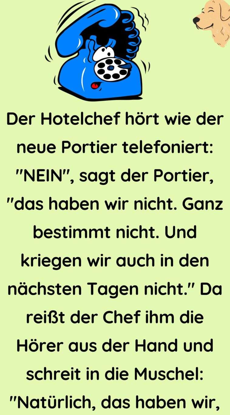 Der Hotelchef hört wie der neue Portier telefoniert