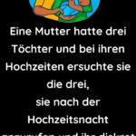 Eine Mutter hatte drei Töchter und bei ihren Hochzeiten