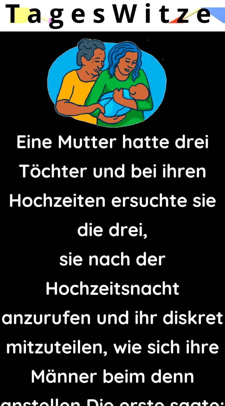 Eine Mutter hatte drei Töchter und bei ihren Hochzeiten