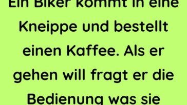 Ein Biker kommt in eine Kneippe und bestellt einen Kaffee