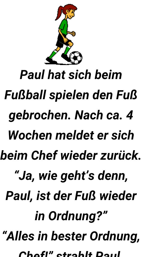 Paul hat sich beim Fußball spielen den Fuß gebrochen