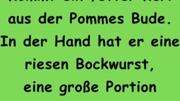 Kommt ein fetter Kerl aus der Pommes Bude