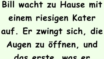 Bill wacht zu Hause mit einem riesigen Kater auf