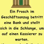 Ein Frosch geht in eine Bank