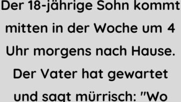 Der 18-jährige Sohn kommt mitten in der Woche