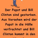 Der Papst und Bill Clinton sind gestorben