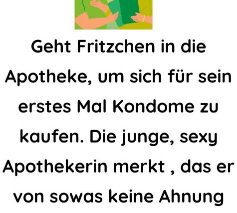 Geht Fritzchen in die Apotheke