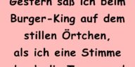 Gestern saß ich beim Burger-King auf dem stillen Örtchen